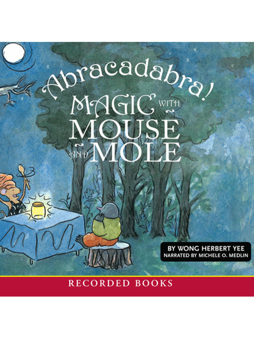 Title details for Abracadabra! Magic With Mouse and Mole by Karma Wilson - Wait list